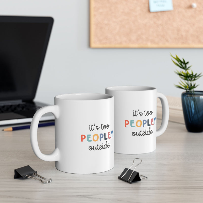 It's too peopley mug, funny gift, funny mug, funny mugs, mug, coffee cup, funny gifts, gift for her, christmas gift, birthday gift